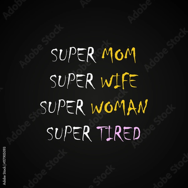 Fototapeta Super mom, wife woman and tired - funny inscription template