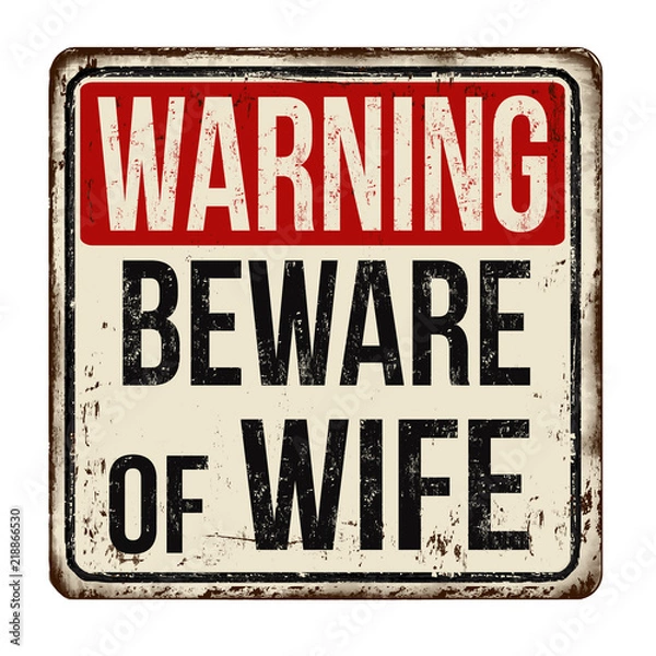 Fototapeta Beware of wife vintage rusty metal sign