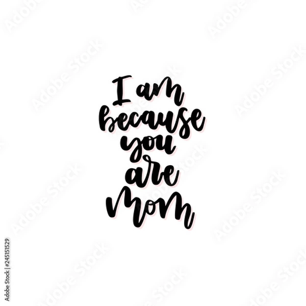 Fototapeta I am because you are mom vector calligraphic inscription.