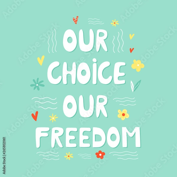 Fototapeta Our choice our freedom hand drawn lettering text