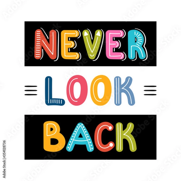 Fototapeta Never look back. Handwritten lettering. Hand drawn motivational phrase for greeting cards or posters. Inspirational motto