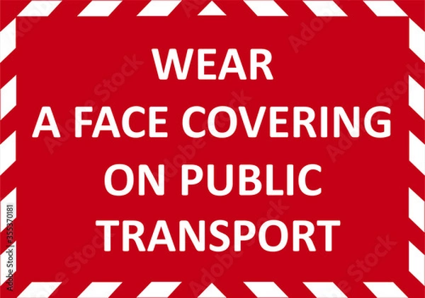 Fototapeta WEAR A FACE COVERING ON PUBLIC TRANSPORT warning sign. Red quarantine sign that help to battle against Covid-19 in the United Kingdom. Vector illustration.