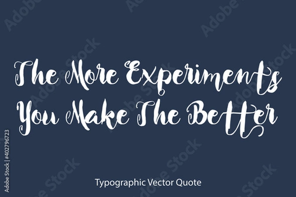 Fototapeta The More Experiments You Make The Better Bold Typography Text Positive Quote
on Navy Blue Background