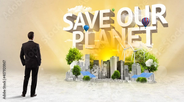 Fototapeta Rear view of a businessman standing in front of SAVE OUR PLANET inscription, Environmental protection concept