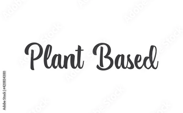 Fototapeta Plant based lettering design. Vegan and vegetarian calligraphy message.