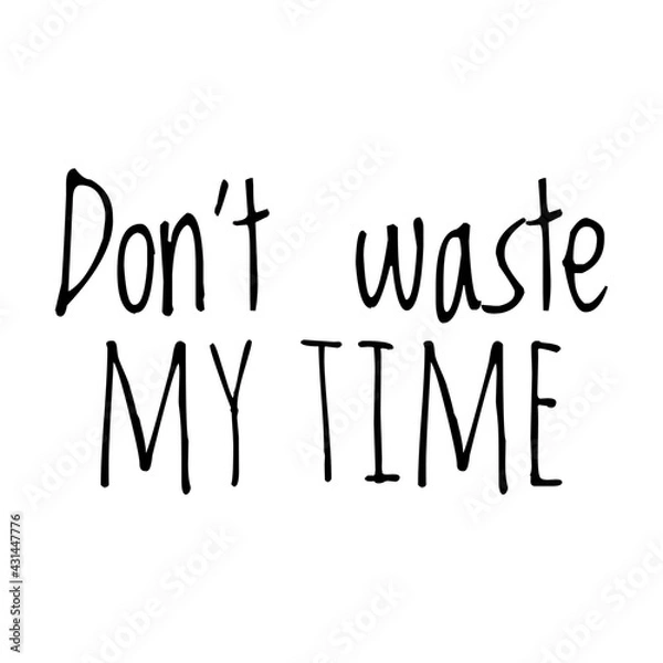 Fototapeta ''Don't waste my time'' Quote Illustration