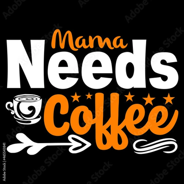 Fototapeta Mama Needs Coffee