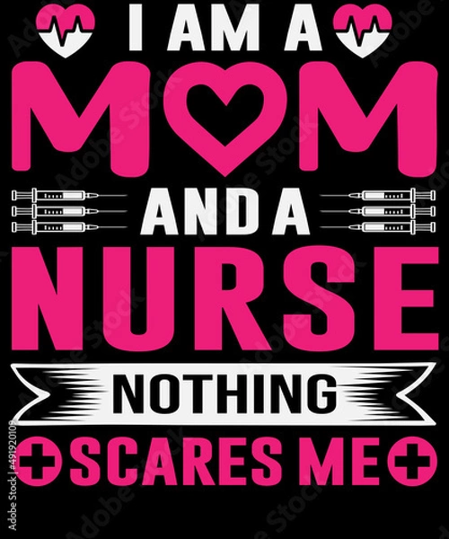 Fototapeta I am a mom and a nurse nothing scares me a T-shirt design