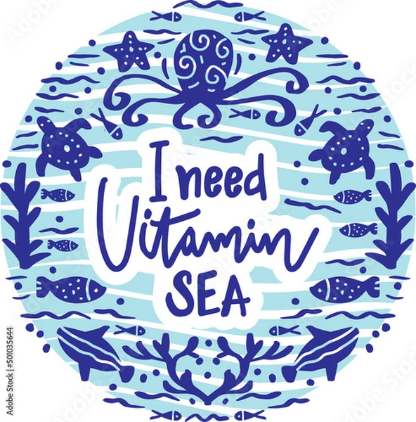 Fototapeta I need vitamin sea. Poster quotes.