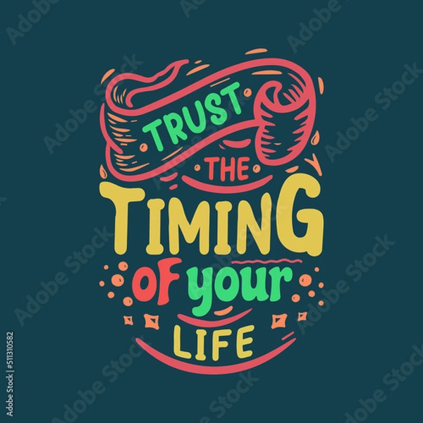 Fototapeta Trust the timing of your life, Inspirational quotes t-shirt graphic