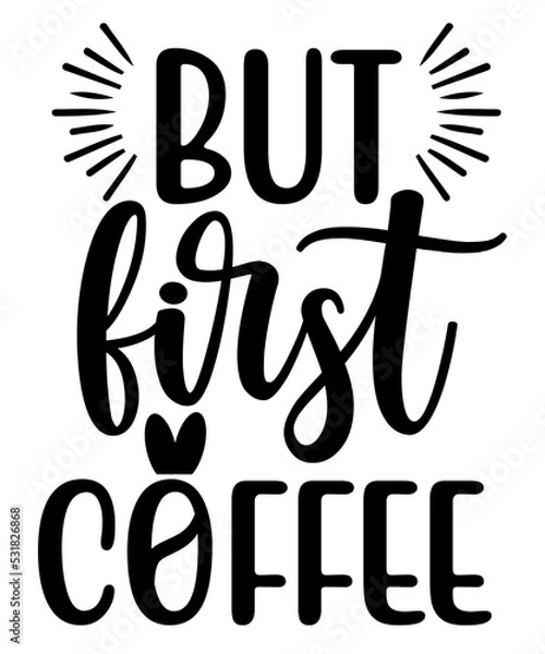 Fototapeta But First coffee svg cut file