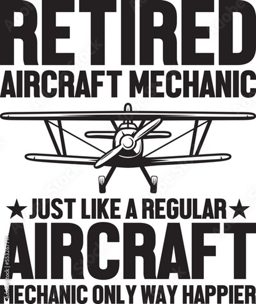 Fototapeta Retired Aircraft Mechanic Just Like A Regular Aircraft Mechanic Only Way Happier.eps