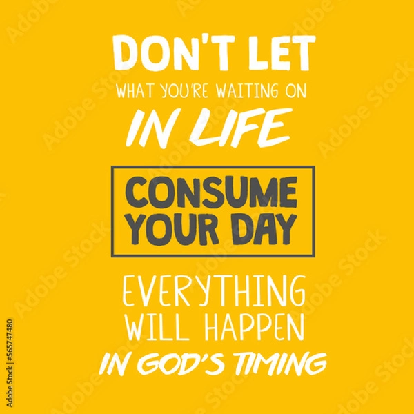 Fototapeta Don't let what you are waiting on in life consume your day, everything will happen in God's timing quote in yellow background