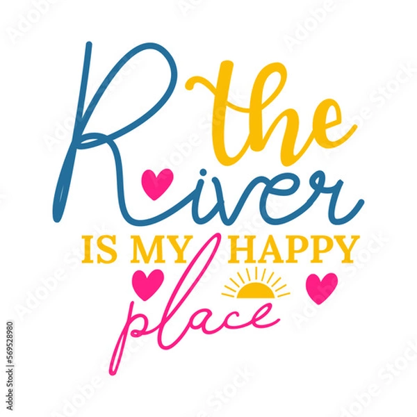 Fototapeta The River is my Happy Place