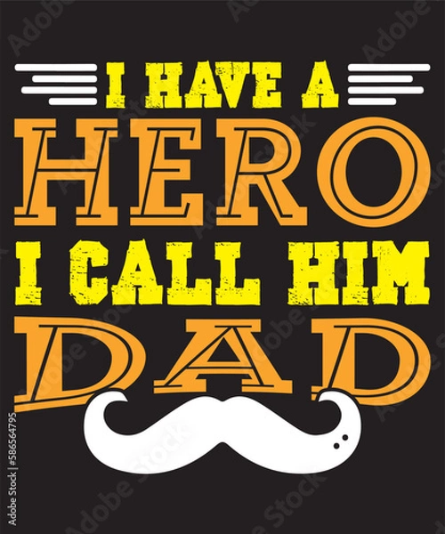 Fototapeta i have a hero i call him dad 