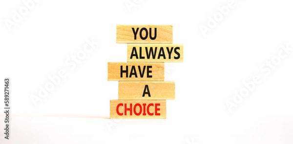 Fototapeta You always have choice symbol. Concept words You always have a choice on wooden block. Beautiful white table white background. Business you always have choice concept. Copy space.