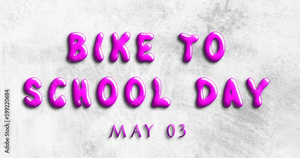 Obraz Happy Bike to School Day, May 03. Calendar of May Water Text Effect, design