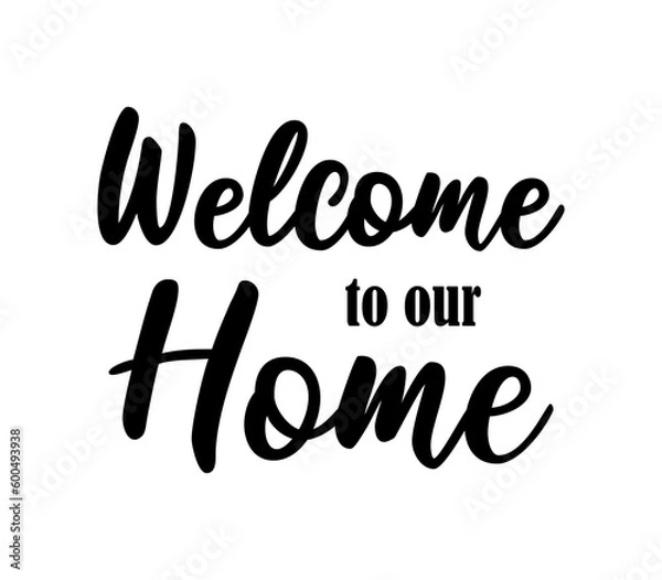 Fototapeta Handwritten welcome to our home phrase lettering. Cute greeting poster or entrance sign print template. Vector quote illustration.