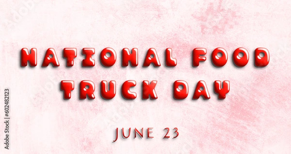 Fototapeta Happy National Food Truck Day, June 23. Calendar of May Water Text Effect, design