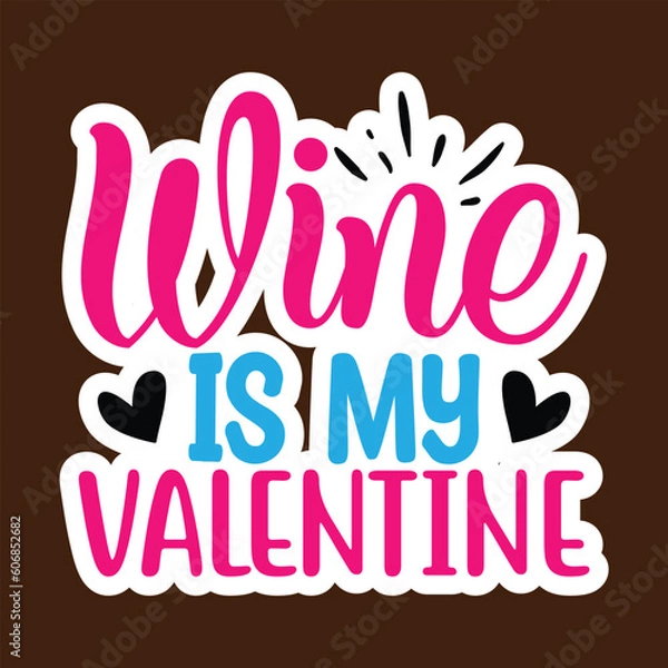 Fototapeta Wine is My Valentine, Stickers quotes SVG cut files,