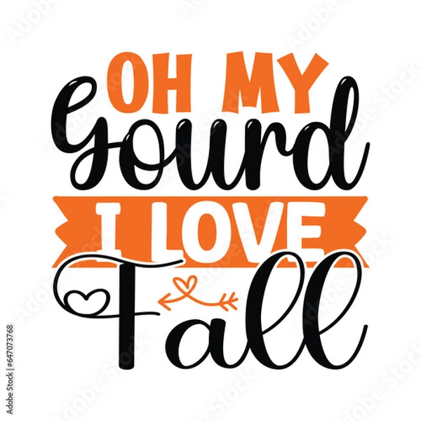 Fototapeta Oh My Gourd I Love Fall ,  New Fall SVG Design Vector file