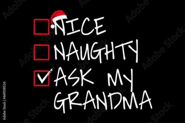 Fototapeta Nice Naughty Ask My Grandma Christmas List Santa Claus T-Shirt Design