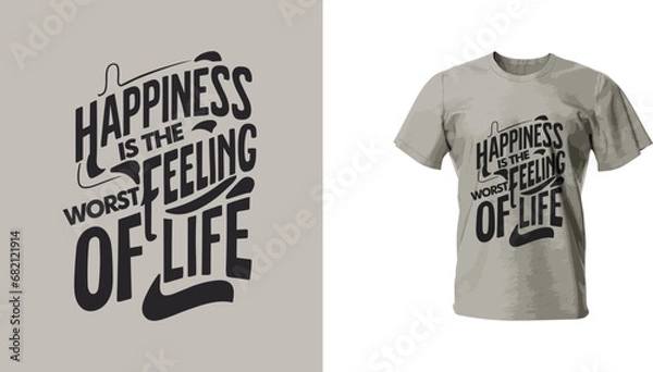 Fototapeta Vector Typography T-shirt: 'Happiness is the Worst Feeling of Life