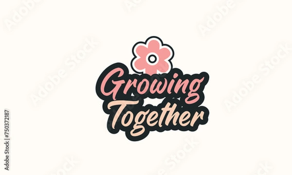 Fototapeta Growing Together Tshirt Design with flower