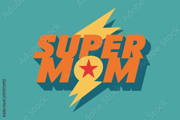 Fototapeta Superhero Super mom in a bold, comic book-inspired font with lightning bolts or a starburst as accents vector illustration 