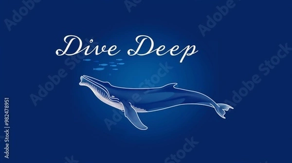 Fototapeta Inspirational Whale Illustration with "Dive Deep" Text on Blue Ocean Background